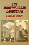 click to enlarge: Relph, Edward The modern urban landscape: 1880 to the present.