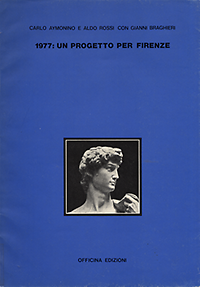 Aymonino, Carlo / Rossi, Aldo / Braghieri, Gianni - 1977, un progetto per Firenze :
