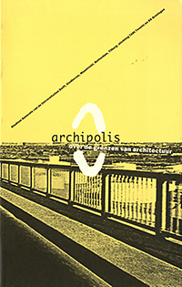 Wagenaar, Cor / Agricola, Esther / Gieling, Lia / et al (editors) - archipolis over de grenzen van de architectuur. een produktie van Studium Generale van de universiteiten van Delft, Eindhoiven, Rotterdam, Tilburg, stichting TARt Twente en SG Groningen.