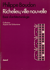Boudon, Philippe - Richelieu, ville nouvelle. Essai d'architecturologie.