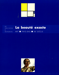 Pagé, Suzanne / Andral, Jean Louis / et al - La beauté exacte: de Van Gogh à Mondrian, Art Pays-Bas XXe Siècle.