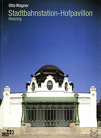 Kassal-Mikula, Renata - Otto Wagner, Stadtbahnstation-Hofpavillon, Hietzing.