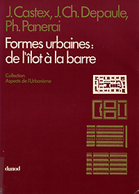 Castex, J. / Depaule, Jean-Charles / Panerai, Philippe - Formes urbaines : de l'îlot à la barre.