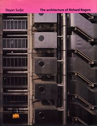 Sudjic, Deyan - The architecture of Richard Rogers.