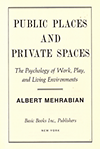 click to enlarge: Mehrabian, Albert Public Spaces and Private Spaces. The psychology of Work, Play, and Living Environments.