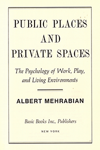 Mehrabian, Albert - Public Spaces and Private Spaces. The psychology of Work, Play, and Living Environments.
