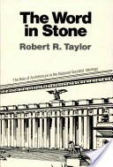 Taylor, Robert R. - The word in stone : the role of architecture in the National Socialist ideology.