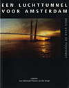 click to enlarge: Alkemade, Fons / Bergh, Thomas van den Een luchttunnel voor Amsterdam: brug naar de toekomst.
