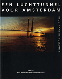 Alkemade, Fons / Bergh, Thomas van den - Een luchttunnel voor Amsterdam: brug naar de toekomst.