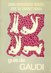 Bassegoda Nonell, Juan / Garrut Roma, José M. - Guía de Gaudi.