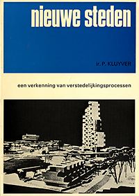 Kluyver, P. - Nieuwe Steden: een verkenning van verstedelijkingsprocessen.