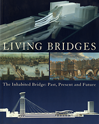 Murray, Peter / Stevens, Mary Anne (eds) - Living Bridges. The Inhabited Bridge, Past, Present and Future