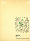 click to enlarge: Seymour, Whitney North Small urban spaces: the philosophy, design, sociology, and politics of vest-pocket parks and other small urban open spaces.