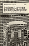 click to enlarge: Schulz, Eberhard Das Kurze Leben der modernen Architektur. Betrachtungen über die Spätzeit des Bauhauses.