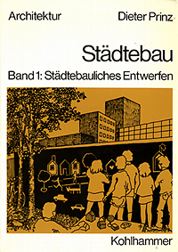 Prinz, Dieter - Städtebau: Band 1: Städtebauliches Entwerfen,  Band 2: Städtebauliches Gestalten