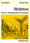 Prinz, Dieter - Städtebau: Band 1: Städtebauliches Entwerfen,  Band 2: Städtebauliches Gestalten
