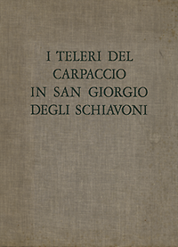 Pallucchini, Rodolfo / Perocco, Guido - I Teleri del Carpaccio in San Giorgio degli Schiavoni.