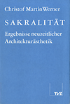 click to enlarge: Werner, Christof Martin Sakralität: Ergebnisse neuzeitlicher Architekturästhetik.