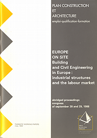 Ansidëi, MIchèle (compiler) - Plan Construction et Architecture: emploi - qualification - formation. Europe on site. Building and Civil Engineering in Europe: industrial structures and the labour market. Abridged proceedings congress of september 28 and 29, 1988.