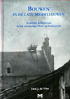 click to enlarge: Vries, D. J. de Bouwen in de late Middeleeuwen. Stedelijke architectuur in het voormalige Over- en Nedersticht.