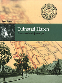 Kingma, Joost - Tuinstad  Haren. Bouwlust in de jaren '30.