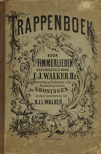 Walker, I. J. Hz. / Walker, H.J.L. - Trappenboek voor Timmerlieden zamengesteld door I.J. Walker Hz. Timmerman en Onderwijzer in het Bouwkundigteekenen en door medewerking van H.J.L. Walker.