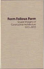 Zygas, Kestutis Paul - Form follows form: Source imagery of constructivist architecture, 1917-1925.