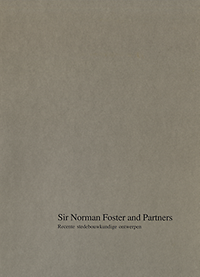Powell, Kenneth - Sir Norman Foster and Partners. Recente stedebouwkundige ontwerpen.