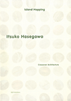 click to enlarge: Feireiss, Kristin (preface) / Hasegawa, Itsuko Itsuko Hasegawa: Island Hopping, crossover architecture.