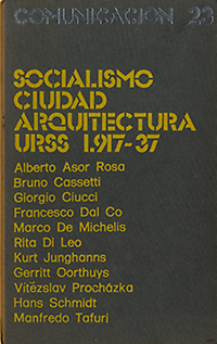 Dal Co, Francesco / Oorthuijs, Gerrit / Tafuri, Manfredo / et al - Socialismo Ciudad y Arquitectura URSS 1918 - 1937. La aportación de los Arquitectos Europeos.