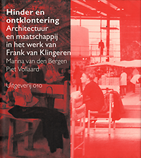 Bergen, Marina van den / Vollaard, Piet - Hinder en ontklontering. Architectuur en maatschappij in het werk van Frank van Klingeren.