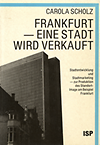 click to enlarge: Scholz, Carola Frankfurt - eine Stadt wird verkauft. Stadtentwicklung und Stadtmarkierung - zur Produktion des Standort-Image am Beispiel Frankfurt.