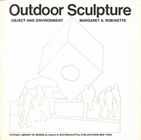 Robinette, Margaret A. - Outdoor Sculpture: Object and Environment.