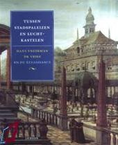 Borggrefe, Heiner / Fusenig. Thomas / Vredeman de Vries, Johannes - Tussen stadspaleizen en luchtkastelen. Hans Vredeman de Vries en de Renaissance.