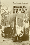 click to enlarge: Shapiro, Ann-Louise Housing the Poor of Paris 1850 - 1902.