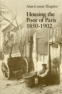 Shapiro, Ann-Louise - Housing the Poor of Paris 1850 - 1902.