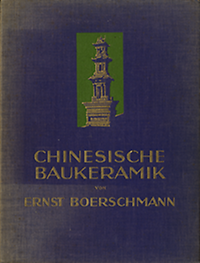 Boerschmann, Ernst - Chinesische Baukeramik.