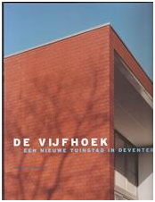 Vollaard, Piet / Nimwegen, S. van / Beemster, W. - De vijfhoek: een nieuwe tuinstad in Deventer.