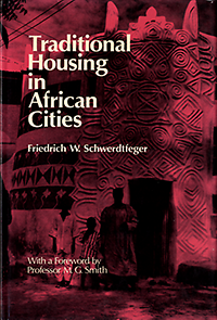 Schwerdtfeger, Friedrich W. - Traditional housing in African Cities. A comparative study of houses in Zaria, Ibadan, and Marrakech.