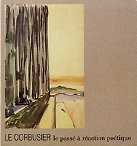 Le Corbusier / Saddy, Pierre / et al - Le Corbusier le passé à réaction poétique.