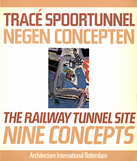 Devolder, Anne - Mie (editor) - Tracé Spoortunnel - Negen Concepten / The Railway Tunnel Site - Nine Concepts. Architecture International Rotterdam / Rotterdam '88 De Stad als Podium / The City: A Stage.