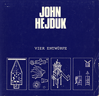 Hejduk, John - John Hejduk : Theater Masque, Berlin Masque, Lancaster / Hanover Masque, Devil's Bridge.