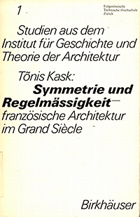Kask, Tõnis - Symmetrie und Regelmässigkeit - französische Architektur im Grand Siècle.