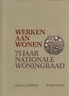 click to enlarge: Kempen, B.G.A. / Velzen, N. van Werken aan Wonen. 75 Jaar Nationale Woningraad.