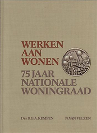 Kempen, B.G.A. / Velzen, N. van - Werken aan Wonen. 75 Jaar Nationale Woningraad.