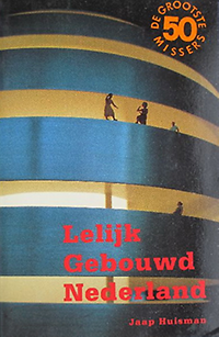 Huisman, Jaap - Lelijk Gebouwd Nederland: de grootste 50 missers.