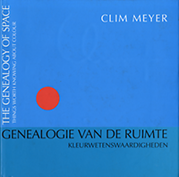 Meyer, CLim - Genealogie van de ruimte: kleurwetenswaardigheden. The Genealogy of Space: things worth knowing about colour.