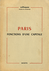 Renouard, Yves (introduction) / Michaud, Guy (avant propos) - Paris: fonctions d'une capitale.