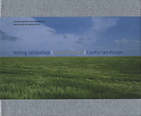Brouwers, Ruud (text and photography) - Nuttig landschap | Useful landscape.
