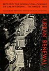click to enlarge: Witte, H. B. J. (preface) / Hoff, P. T. van der (editor) / DUggar, George S. (editor) Urban Renewal. Report of the International Seminar on Urban Renewal - The Hague - 1958.
